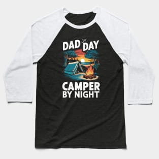 Dad By Day, Camper By Night. Camping Dad Baseball T-Shirt